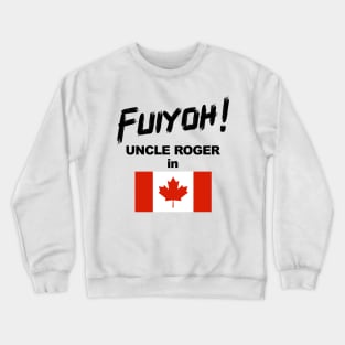 Uncle Roger World Tour - Fuiyoh - Canada Crewneck Sweatshirt